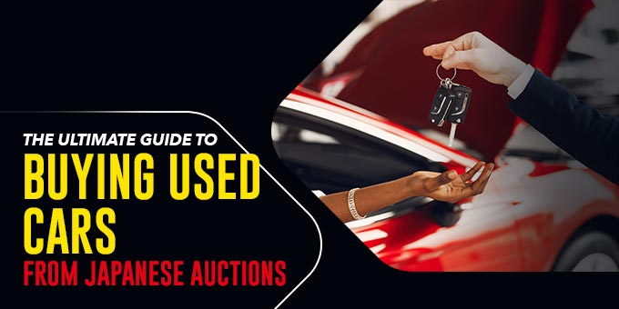 The Ultimate Guide to Buying Used Cars from Japanese Auctions