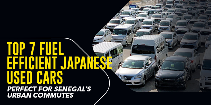 Top 7 Fuel-Efficient Japanese Used Cars Perfect for Senegal’s Urban Commutes