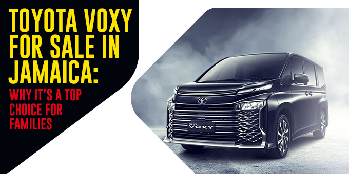 Toyota Voxy for Sale in Jamaica: Why It’s A Top Choice for Families