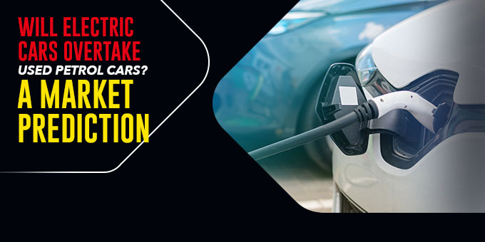 Will Electric Cars Overtake Used Petrol Cars? A Market Prediction