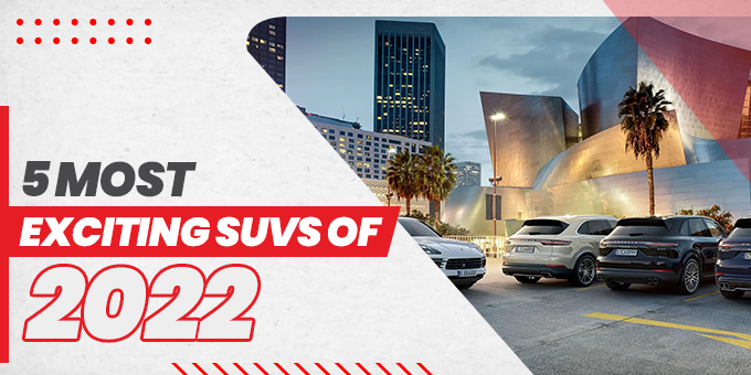 10 Most Exciting SUVs Of 2022