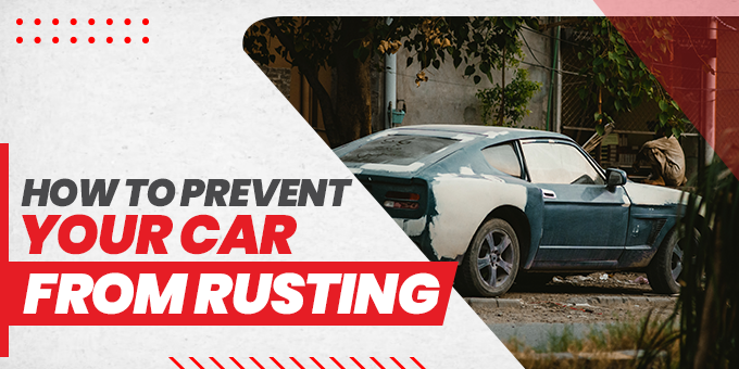 Top Tips On How To Prevent Your Car From Rusting
