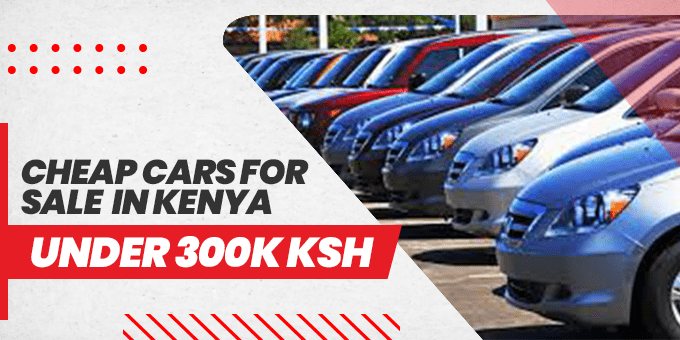 Cheap Cars For Sale in Kenya Under 300k KSH