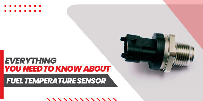 Everything You Need to Know about Fuel Temperature Sensor