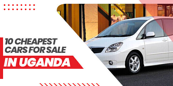 10 Cheapest Used Cars for Sale in Uganda