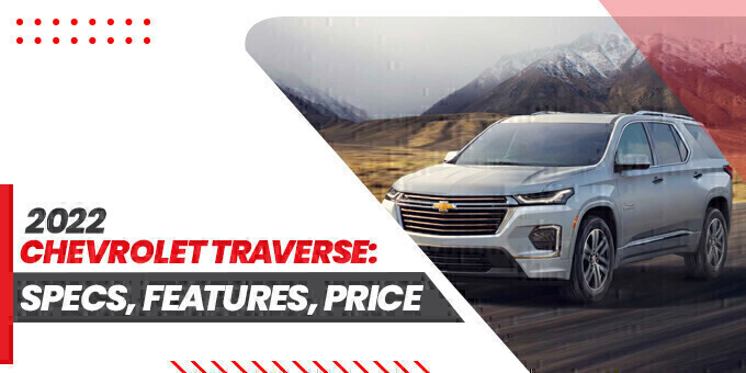 2022 Chevrolet Traverse: Specs, Features, and Price