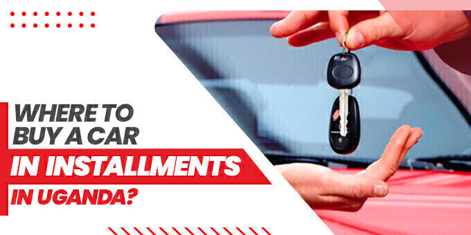 Where To Buy A Car In Installments In Uganda?