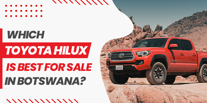 Which Toyota Hilux Is Best For Sale In Botswana