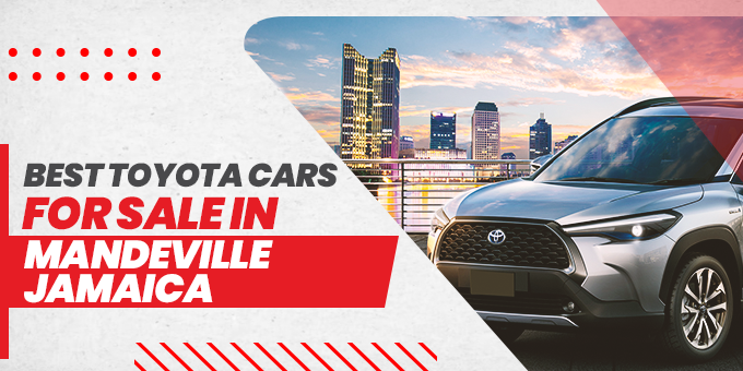 Best Toyota Cars For Sale in Mandeville Jamaica