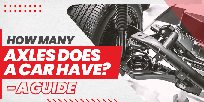 How Many Axles Does A Car Have?