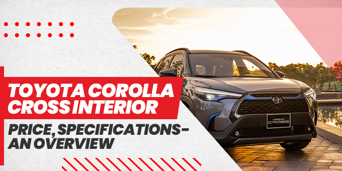Toyota Corolla Cross Interior, Price, Specifications: An Overview
