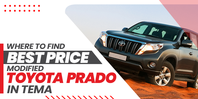 Where to Buy the Best Modified Toyota Prado in ACCRA and Tema