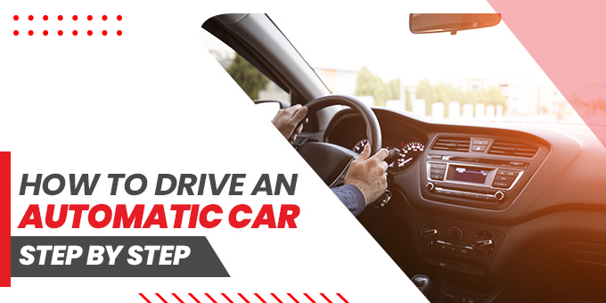 How To Drive An Automatic Car - Step By Step Guide