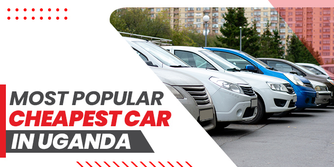 Most Popular Cheapest Car in Uganda