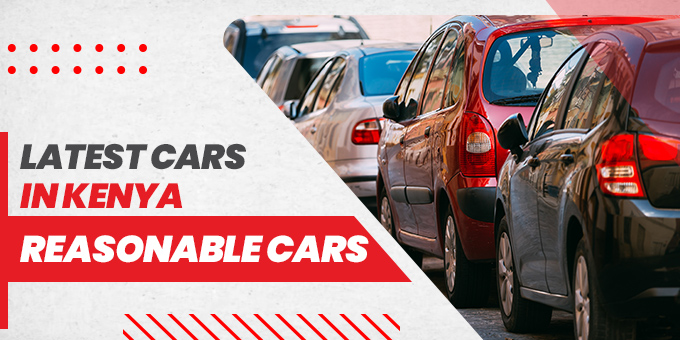 Discover the Latest Cars in Kenya: Models, Prices, and More