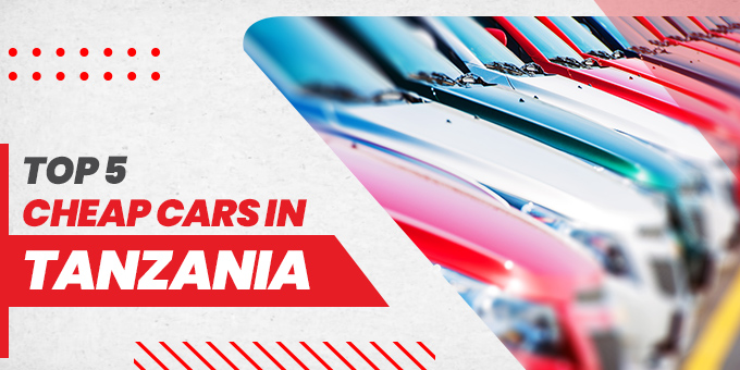 Top 5 Cheap Cars In Tanzania - Affordable Wheels in Tanzania