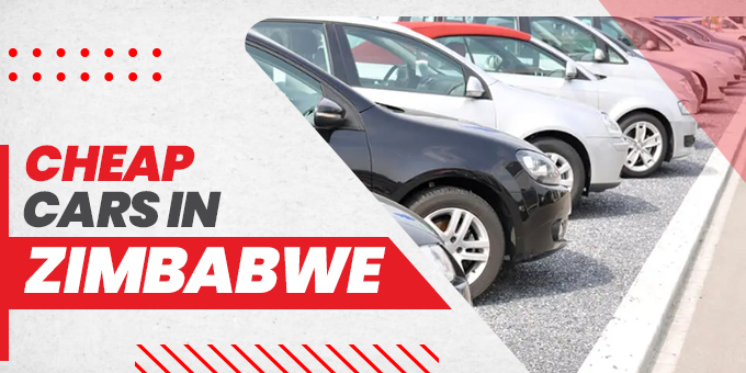 Affordable and Reliable Cheap Cars in Zimbabwe - A Comprehensive Guide