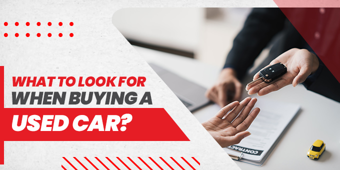What to Look for When Buying a Used Car?