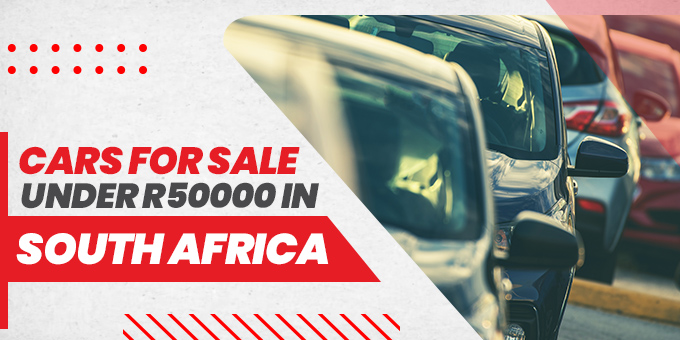 Affordable Cars for Sale Under R50,000 in South Africa