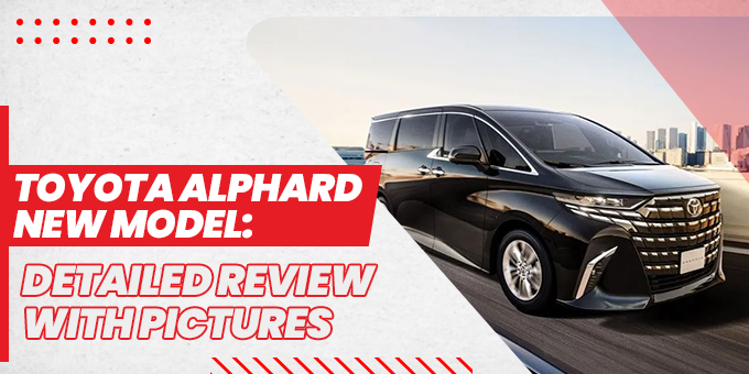 Toyota Alphard New Model: Price and Pictures [2023]