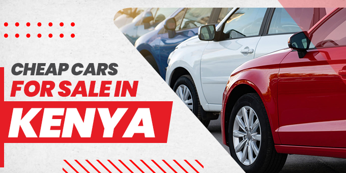 Cheap Cars For Sale In Kenya : A Comprehensive Guide