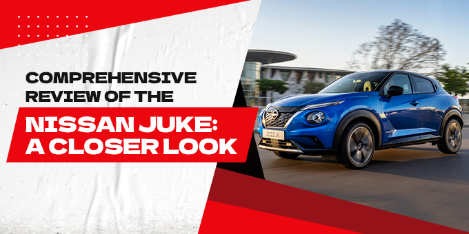 A Comprehensive Review Of The Nissan Juke: A Closer Look