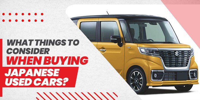 What Things To Consider When Buying Japanese Used Cars